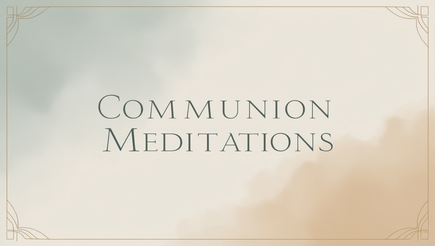 Communion Meditations